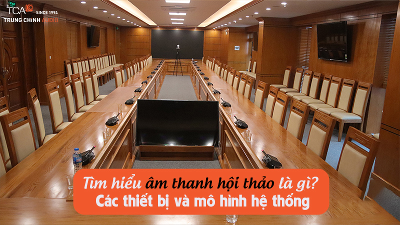 Âm thanh hội thảo là gì?