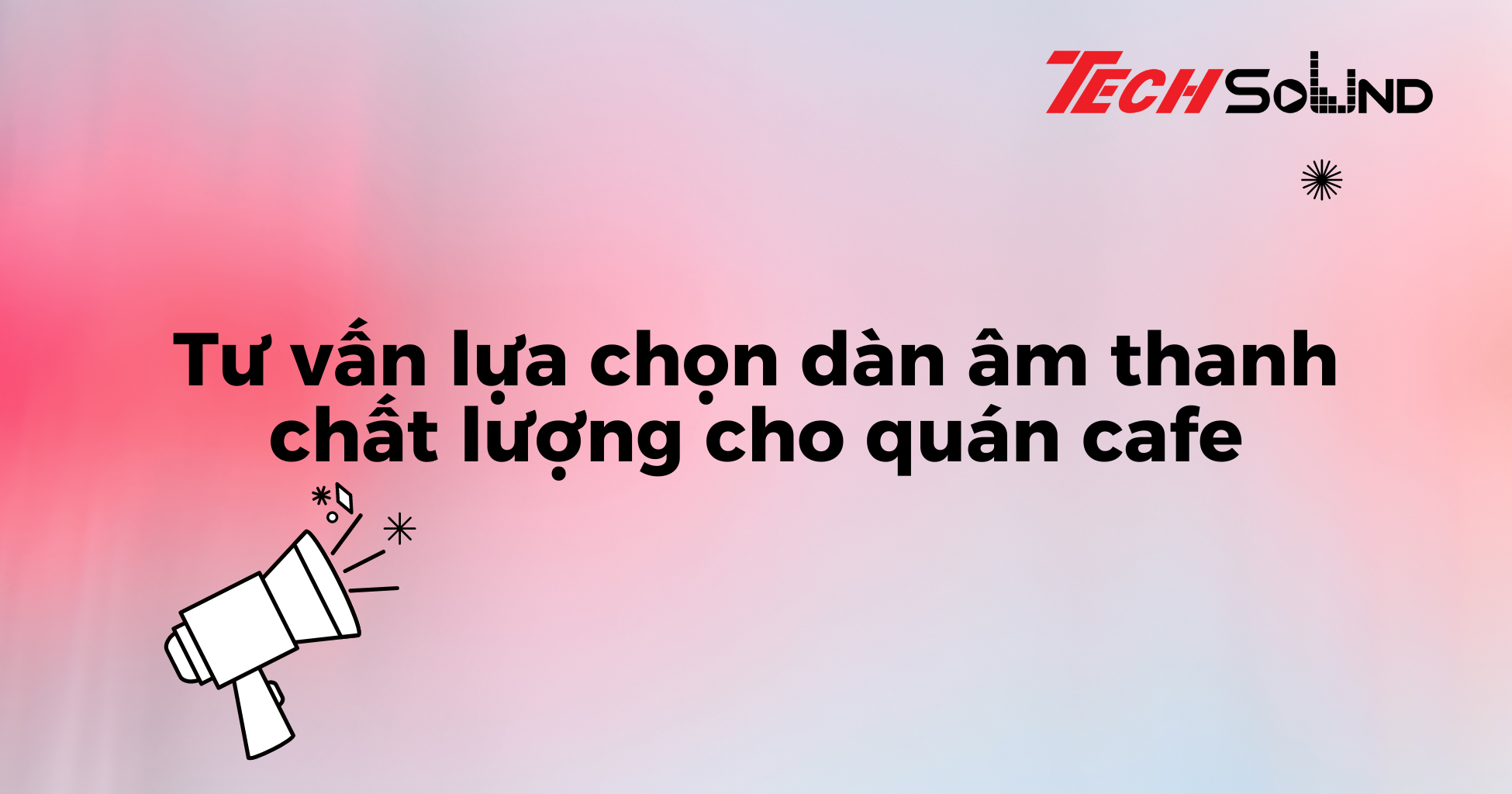 Tại sao nên đầu tư vào dàn âm thanh chất lượng cho quán cà phê?