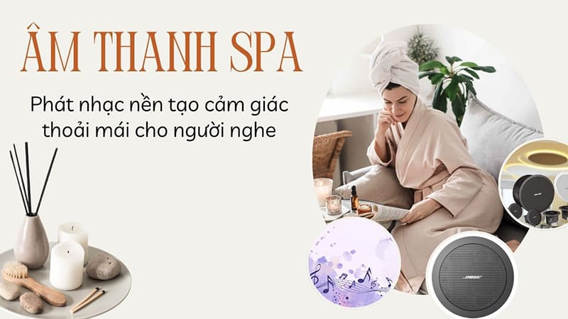 Tại sao âm thanh thư giãn quan trọng trong spa?