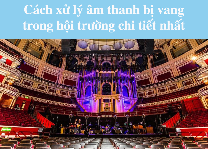 Cách khắc phục lỗi âm thanh hội trường hiệu quả