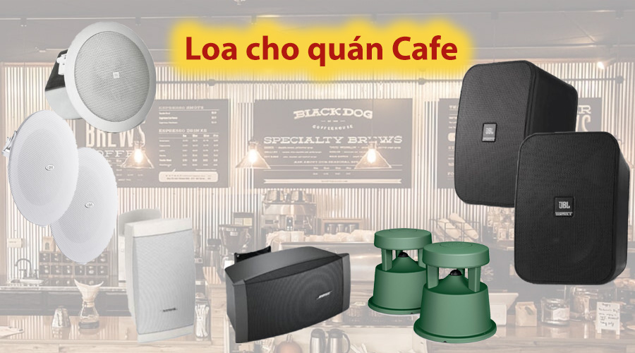 Tiêu chí lựa chọn loa cho quán cà phê vừa