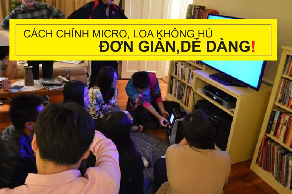 Các biện pháp khắc phục tiếng hú, tiếng rè hiệu quả
