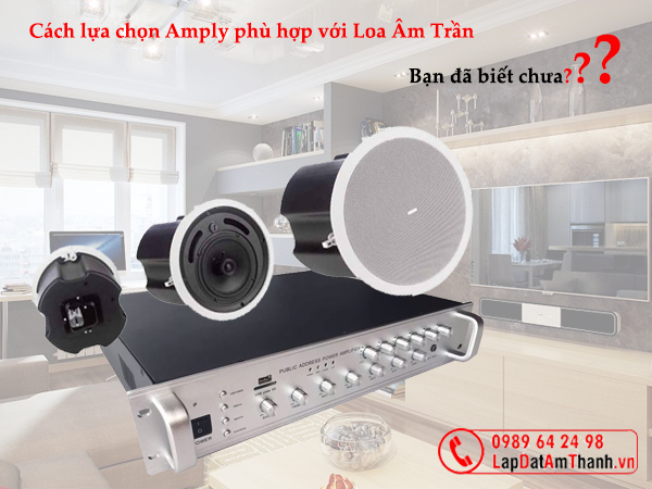 Cách lựa chọn loa âm trần phù hợp với nhu cầu