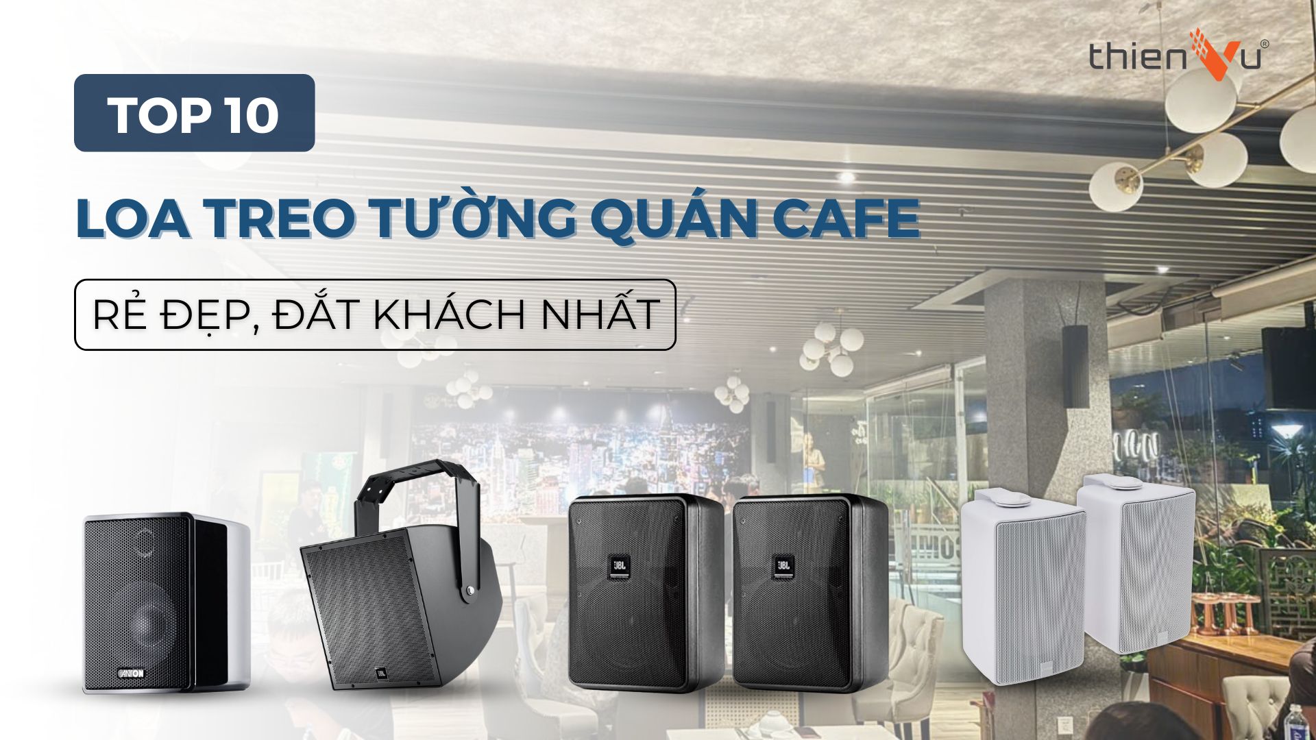 Nên dùng loa âm trần hay loa treo tường cho quán cà phê?