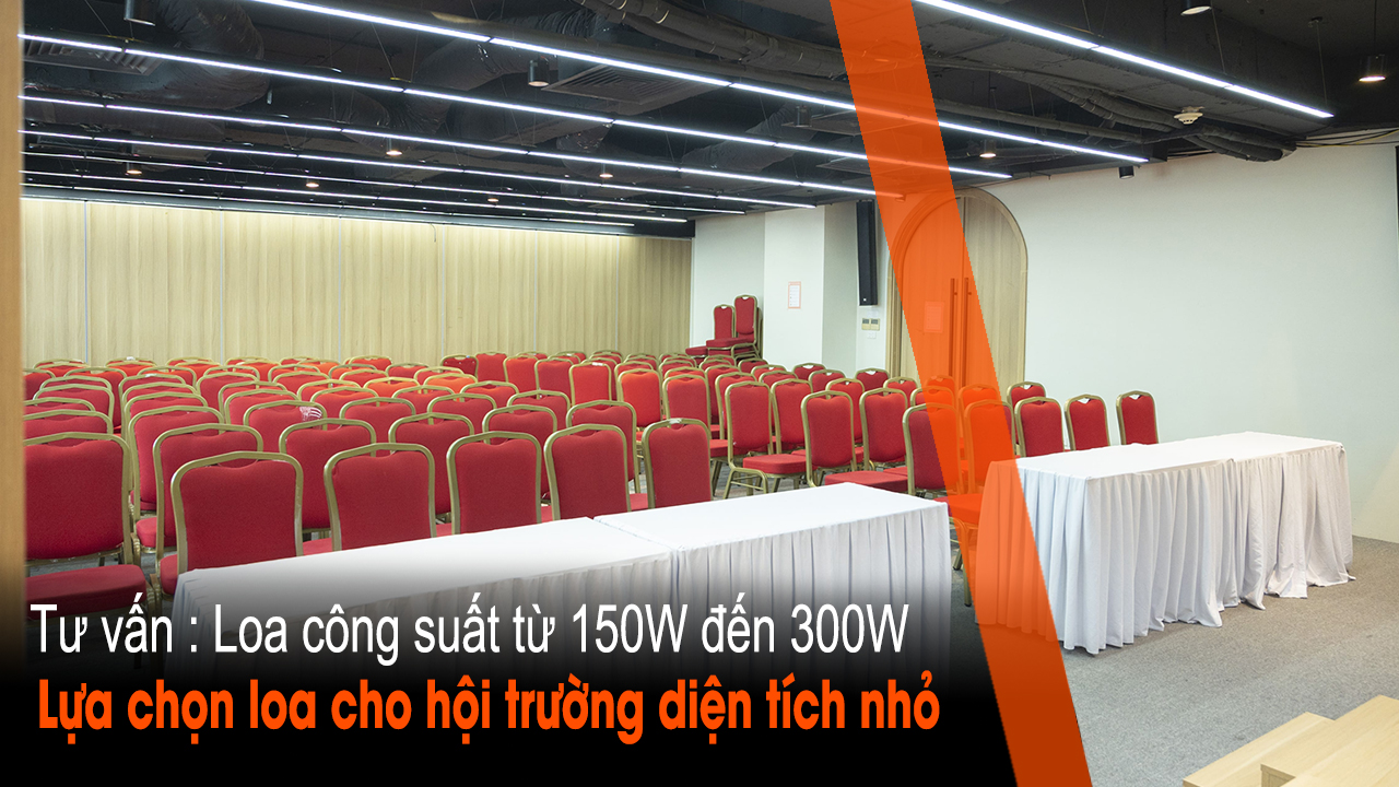 Các yếu tố cần xem xét khi lựa chọn hệ thống âm thanh hội thảo